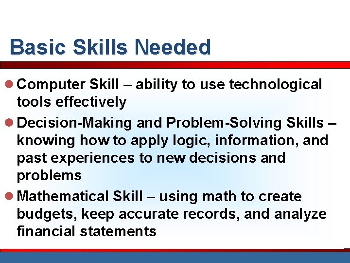 Basic Skills Needed l Computer Skill – ability to use technological tools effectively l