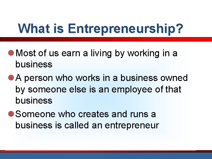 What is Entrepreneurship? l Most of us earn a living by working in a