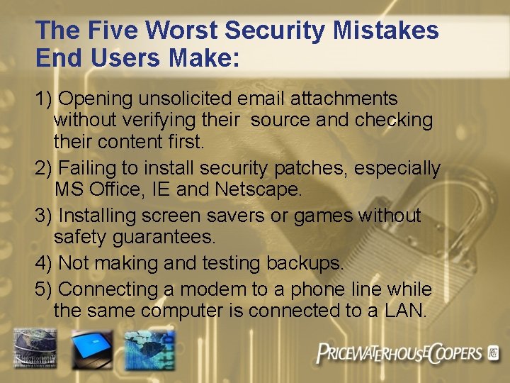 The Five Worst Security Mistakes End Users Make: 1) Opening unsolicited email attachments without