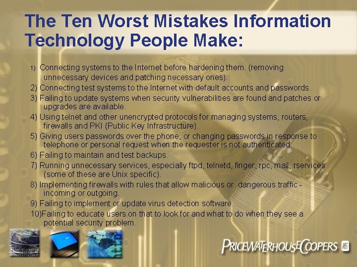 The Ten Worst Mistakes Information Technology People Make: Connecting systems to the Internet before