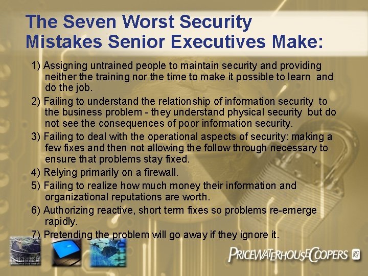 The Seven Worst Security Mistakes Senior Executives Make: 1) Assigning untrained people to maintain