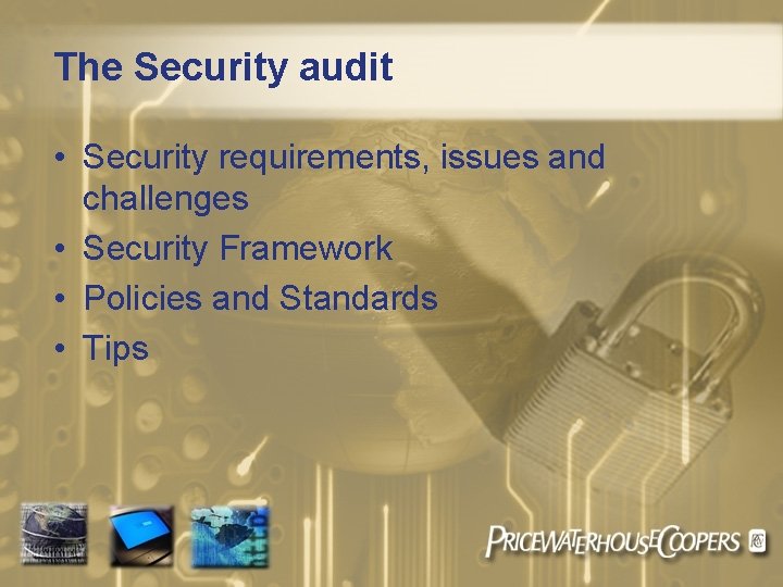 The Security audit • Security requirements, issues and challenges • Security Framework • Policies