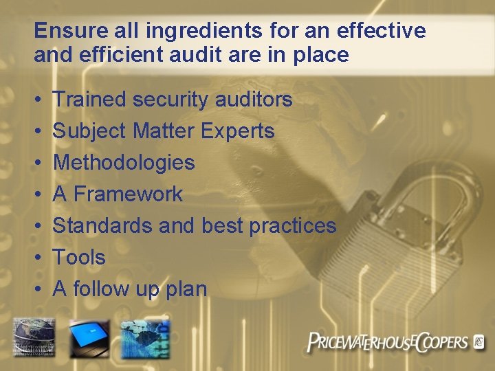 Ensure all ingredients for an effective and efficient audit are in place • •