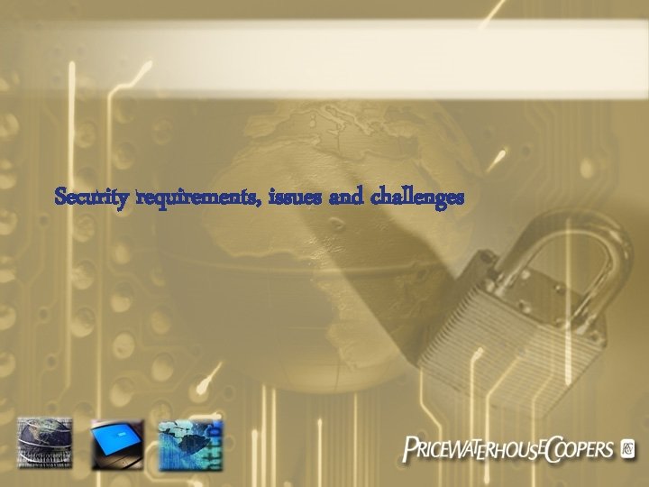 Security requirements, issues and challenges 