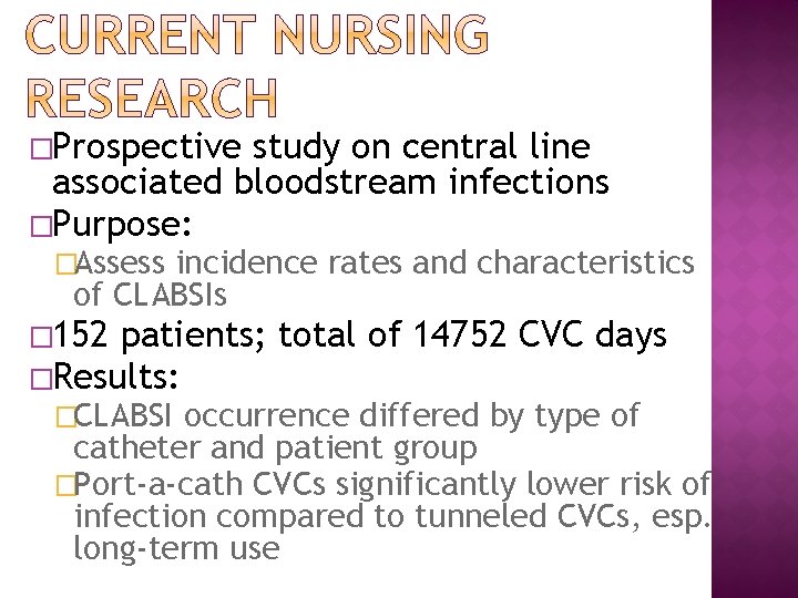 �Prospective study on central line associated bloodstream infections �Purpose: �Assess incidence rates and characteristics