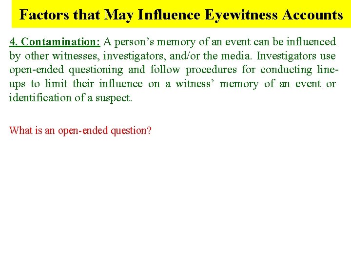 Factors that May Influence Eyewitness Accounts 4. Contamination: A person’s memory of an event
