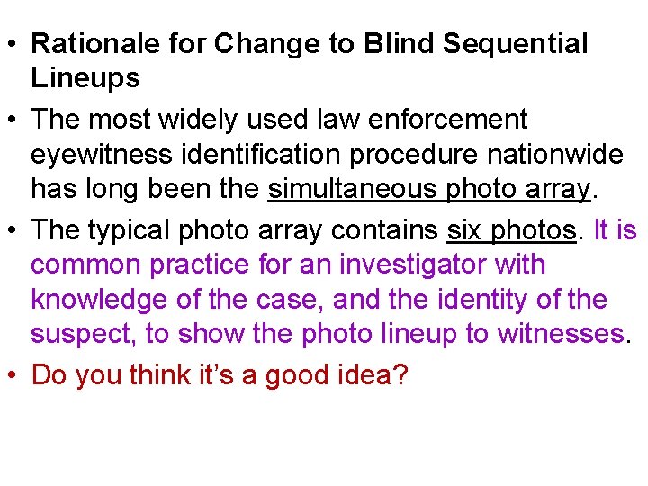  • Rationale for Change to Blind Sequential Lineups • The most widely used