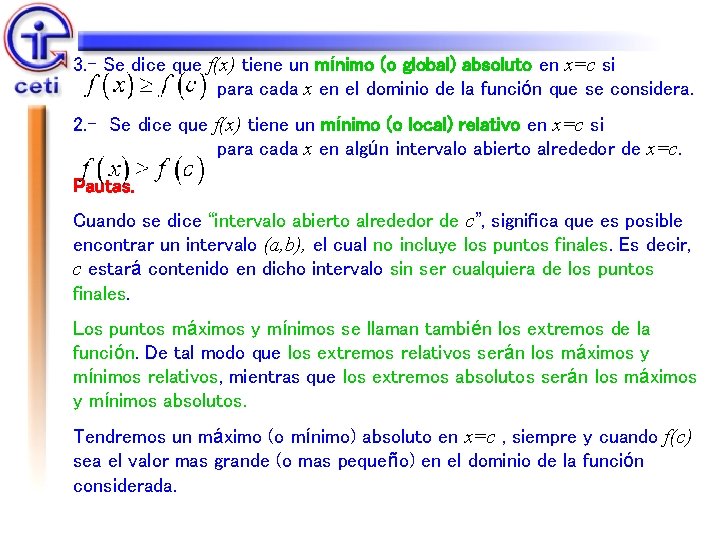 3. - Se dice que f(x) tiene un mínimo (o global) absoluto en x=c