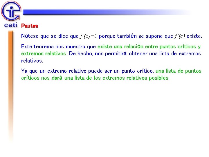 Pautas Nótese que se dice que f’(c)=0 porque también se supone que f’(c) existe.