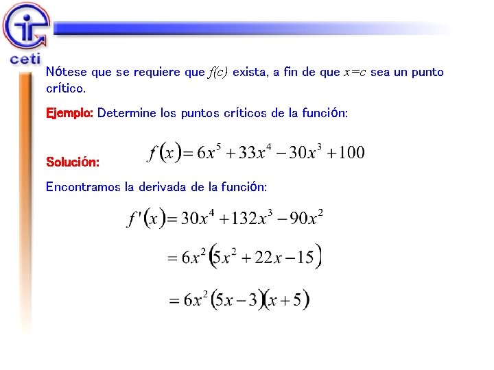 Nótese que se requiere que f(c) exista, a fin de que x=c sea un