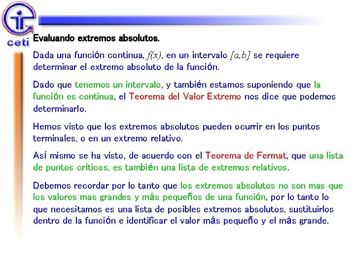 Evaluando extremos absolutos. Dada una función continua, f(x), en un intervalo [a, b] se