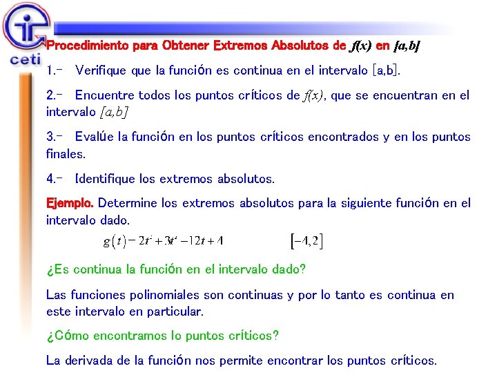 Procedimiento para Obtener Extremos Absolutos de f(x) en [a, b] 1. - Verifique la