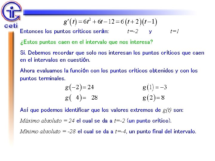 Entonces los puntos críticos serán: t=-2 y t=1 ¿Estos puntos caen en el intervalo