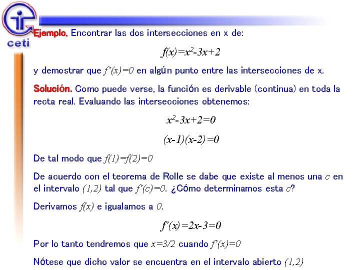 Ejemplo. Encontrar las dos intersecciones en x de: f(x)=x 2 -3 x+2 y demostrar