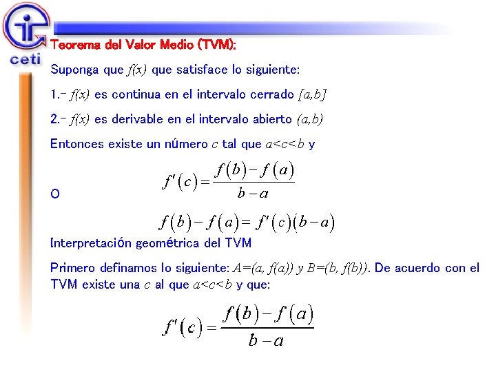 Teorema del Valor Medio (TVM): Suponga que f(x) que satisface lo siguiente: 1. -