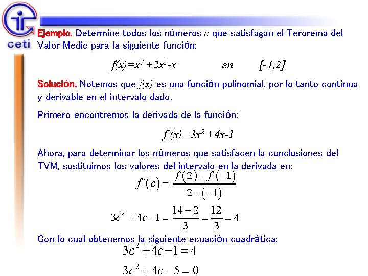 Ejemplo. Determine todos los números c que satisfagan el Terorema del Valor Medio para