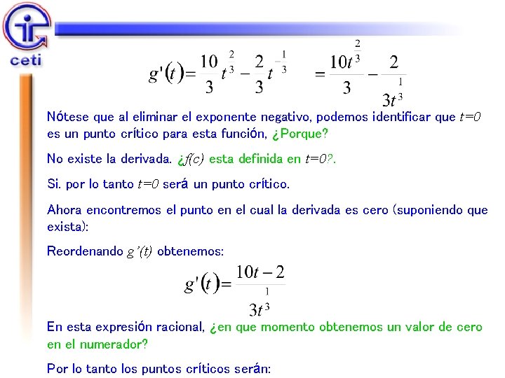 Nótese que al eliminar el exponente negativo, podemos identificar que t=0 es un punto
