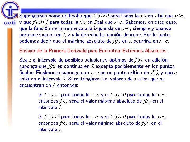 Supongamos como un hecho que f’(x)>0 para todas la x’s en I tal que