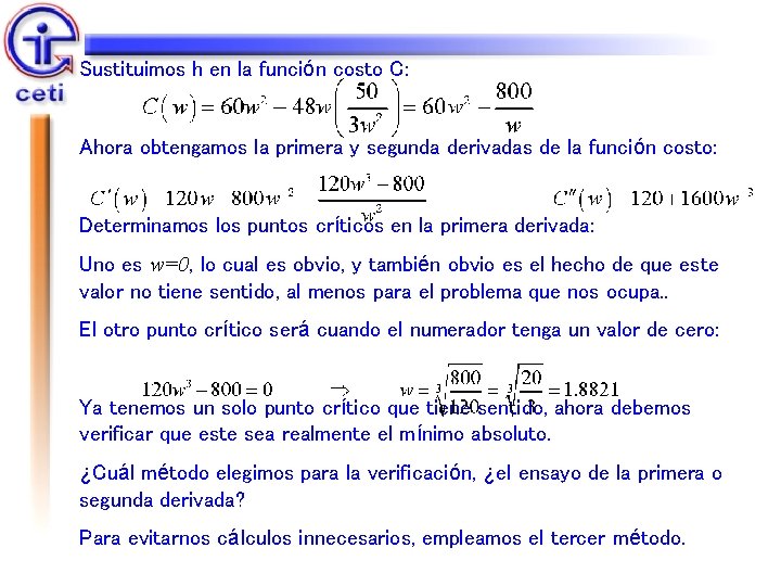 Sustituimos h en la función costo C: Ahora obtengamos la primera y segunda derivadas