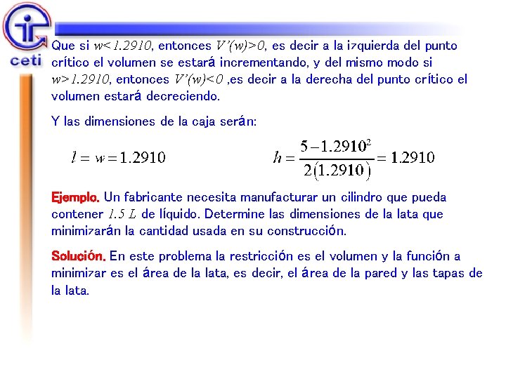 Que si w<1. 2910, entonces V’(w)>0, es decir a la izquierda del punto crítico