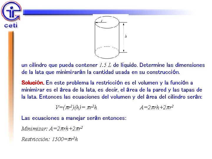 un cilindro que pueda contener 1. 5 L de líquido. Determine las dimensiones de