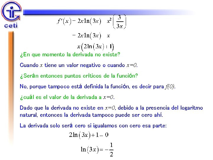 ¿En que momento la derivada no existe? Cuando x tiene un valor negativo o