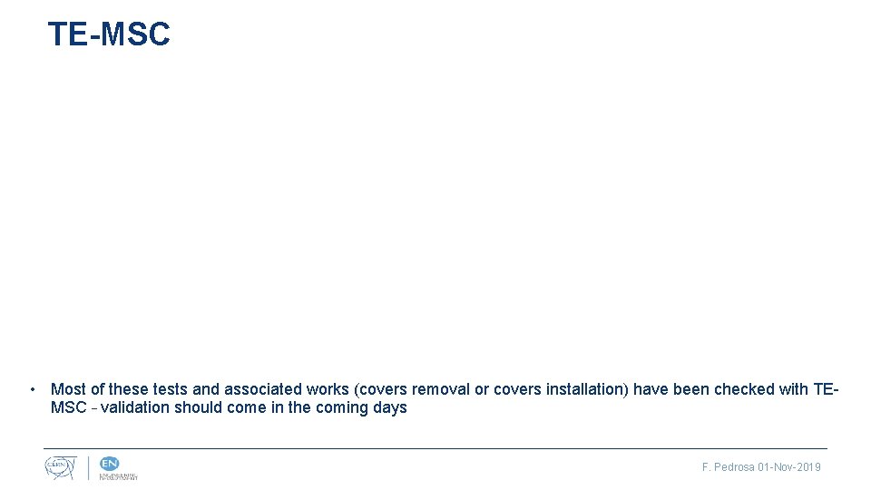 TE-MSC • Most of these tests and associated works (covers removal or covers installation)