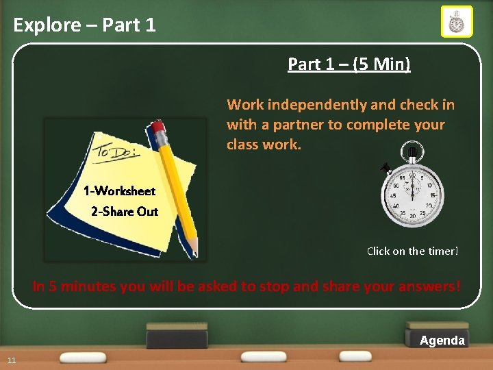 Explore – Part 1 – (5 Min) Work independently and check in with a
