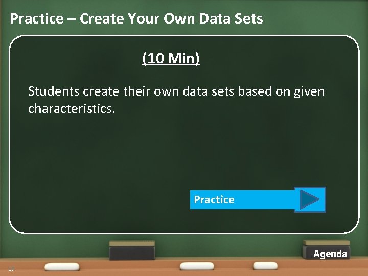 Practice – Create Your Own Data Sets (10 Min) Students create their own data