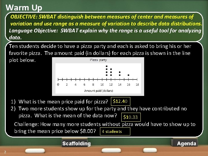 Warm Up OBJECTIVE: SWBAT distinguish between measures of center and measures of variation and
