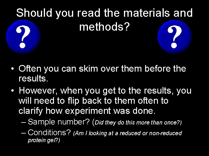 Should you read the materials and methods? • Often you can skim over them