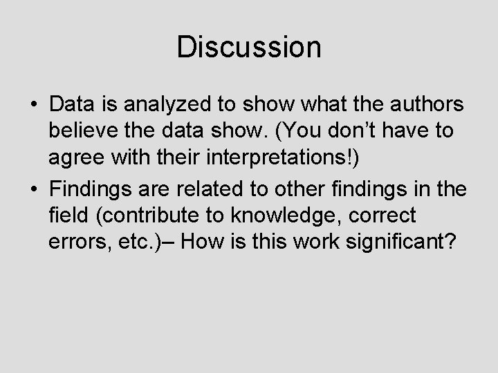 Discussion • Data is analyzed to show what the authors believe the data show.
