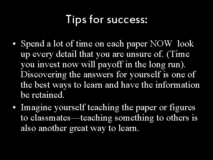 Tips for success: • Spend a lot of time on each paper NOW look