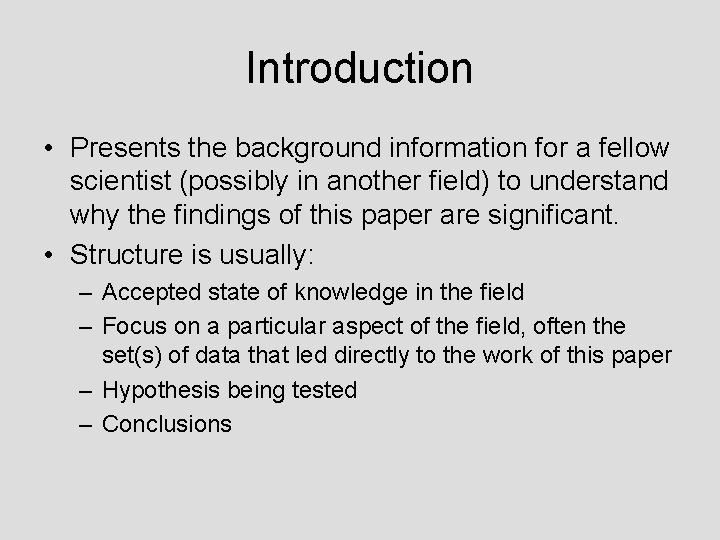 Introduction • Presents the background information for a fellow scientist (possibly in another field)