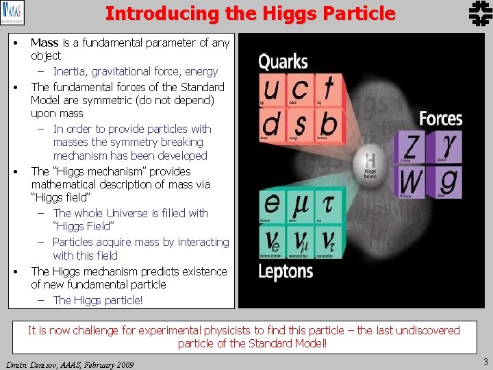 Introducing the Higgs Particle • • Mass is a fundamental parameter of any object Introducing the Higgs Particle • • Mass is a fundamental parameter of any object