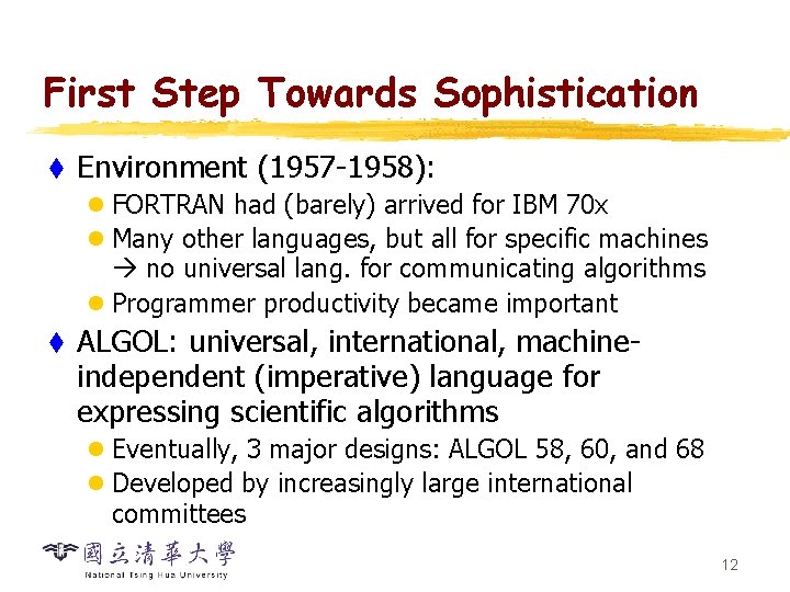 First Step Towards Sophistication t Environment (1957 -1958): l FORTRAN had (barely) arrived for