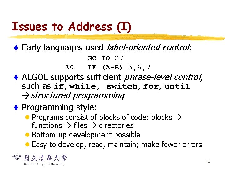 Issues to Address (I) t Early languages used label-oriented control: 30 GO TO 27