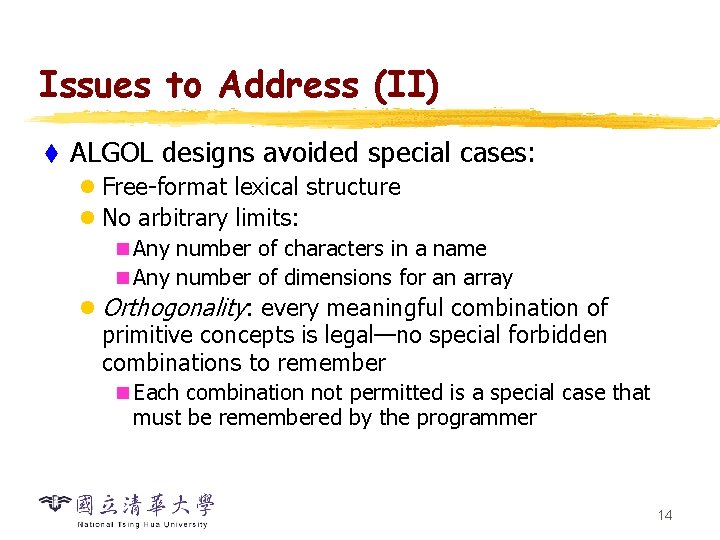 Issues to Address (II) t ALGOL designs avoided special cases: l Free-format lexical structure