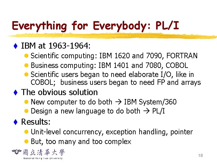 Everything for Everybody: PL/I t IBM at 1963 -1964: l Scientific computing: IBM 1620
