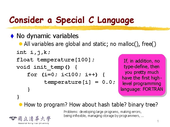 Consider a Special C Language t No dynamic variables l All variables are global