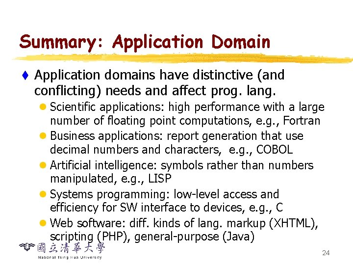 Summary: Application Domain t Application domains have distinctive (and conflicting) needs and affect prog.