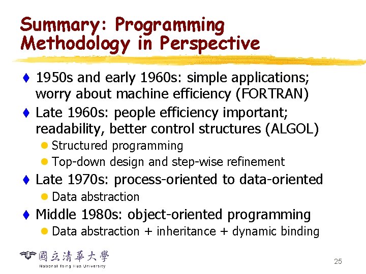 Summary: Programming Methodology in Perspective 1950 s and early 1960 s: simple applications; worry