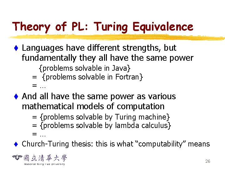 Theory of PL: Turing Equivalence t Languages have different strengths, but fundamentally they all
