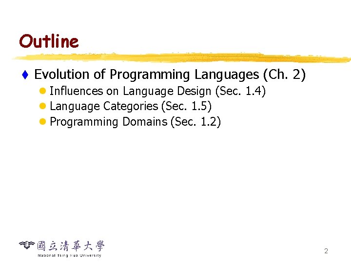 Outline t Evolution of Programming Languages (Ch. 2) l Influences on Language Design (Sec.