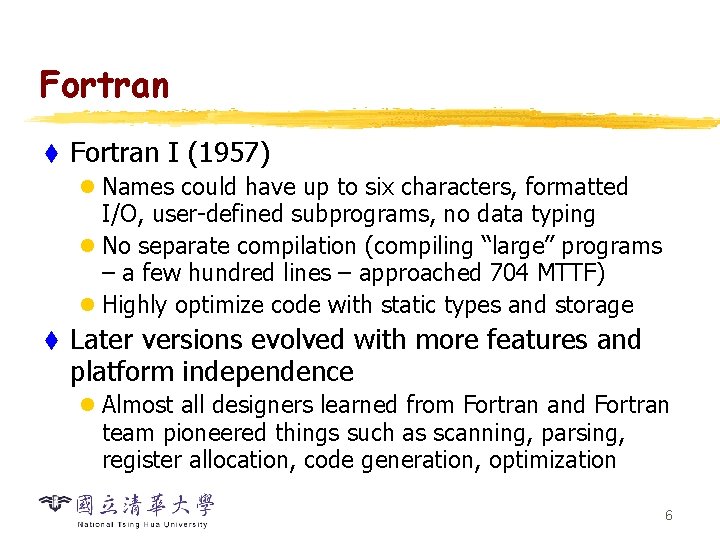 Fortran t Fortran I (1957) l Names could have up to six characters, formatted