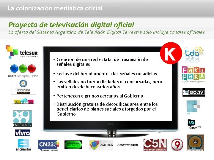La colonización mediática oficial Proyecto de televisación digital oficial La oferta del Sistema Argentino