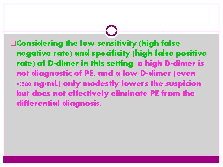 �Considering the low sensitivity (high false negative rate) and specificity (high false positive rate)