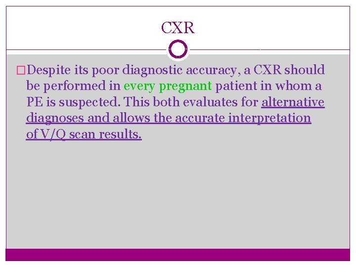 CXR �Despite its poor diagnostic accuracy, a CXR should be performed in every pregnant