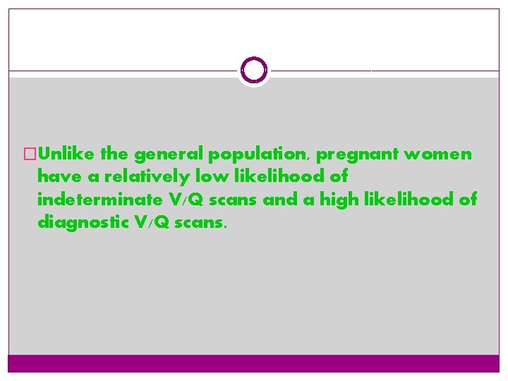 �Unlike the general population, pregnant women have a relatively low likelihood of indeterminate V/Q