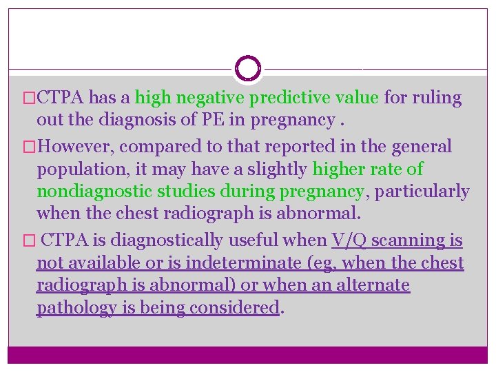 �CTPA has a high negative predictive value for ruling out the diagnosis of PE